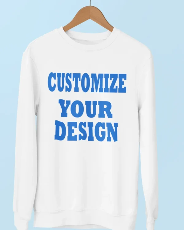 Customize Sweat Shirt | Front+Back Side Print | Create Your Won Design